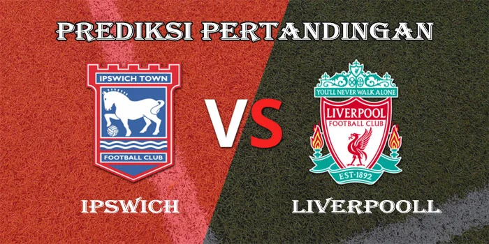 Premier-League---Prediksi-Pertandingan-Ipswich-Town-vs-Liverpool,-Tanggal-17-Agustus-2024