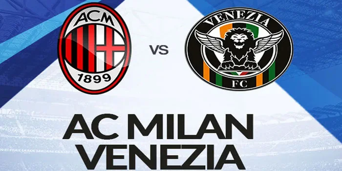 Liga Italia - Analisis Prediksi AC Milan Vs Venezia 15 September 2024